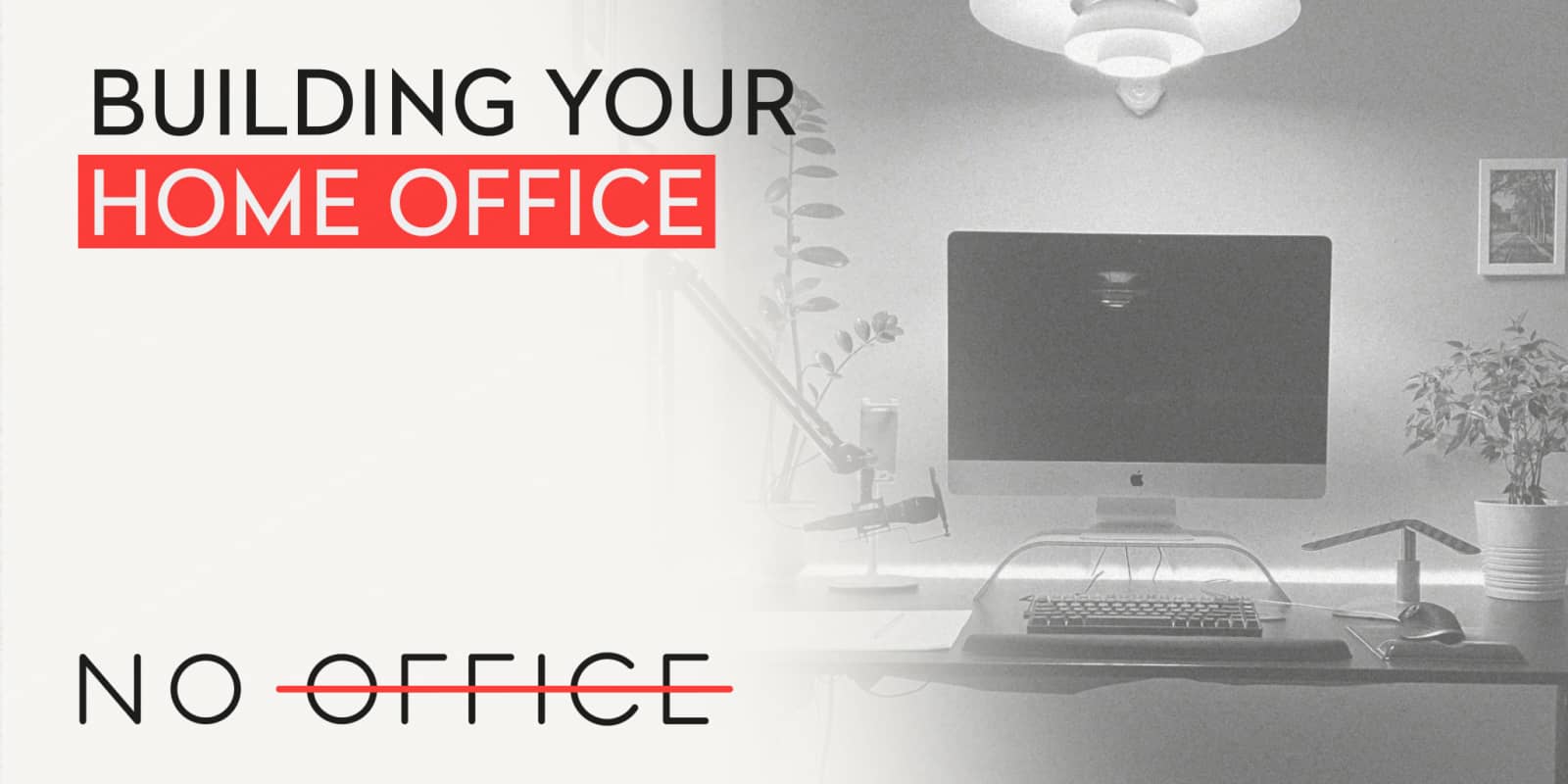 Arranging Your Home Office - The *No Office* Podcast, ep. 9