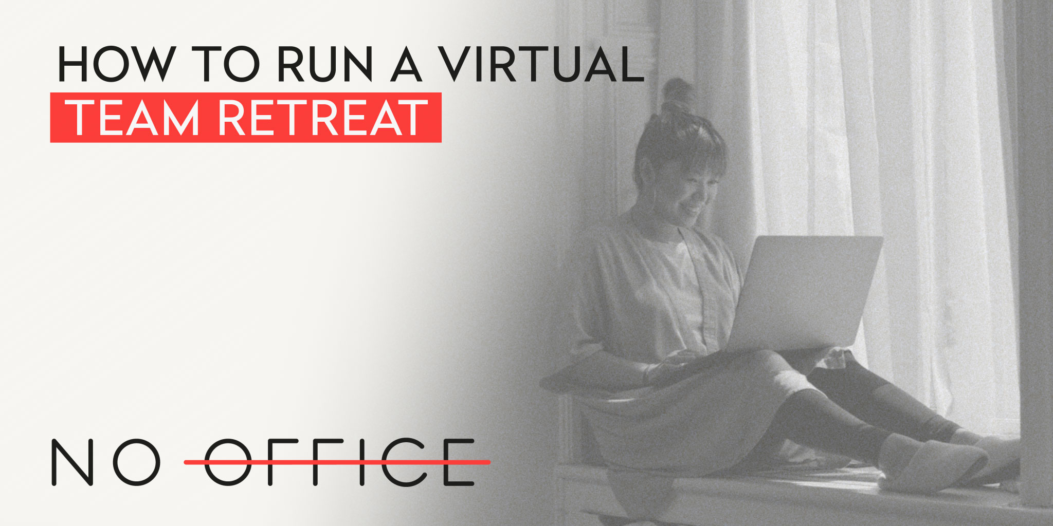 How to run a virtual team retreat  - The No Office Podcast - remote work and dispersed team management