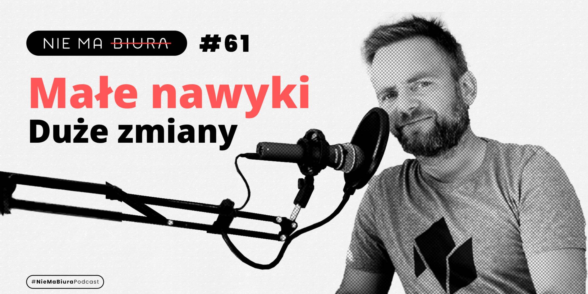 Małe nawyki - wielkie zmiany - Nie Ma Biura - podcast o produktywności