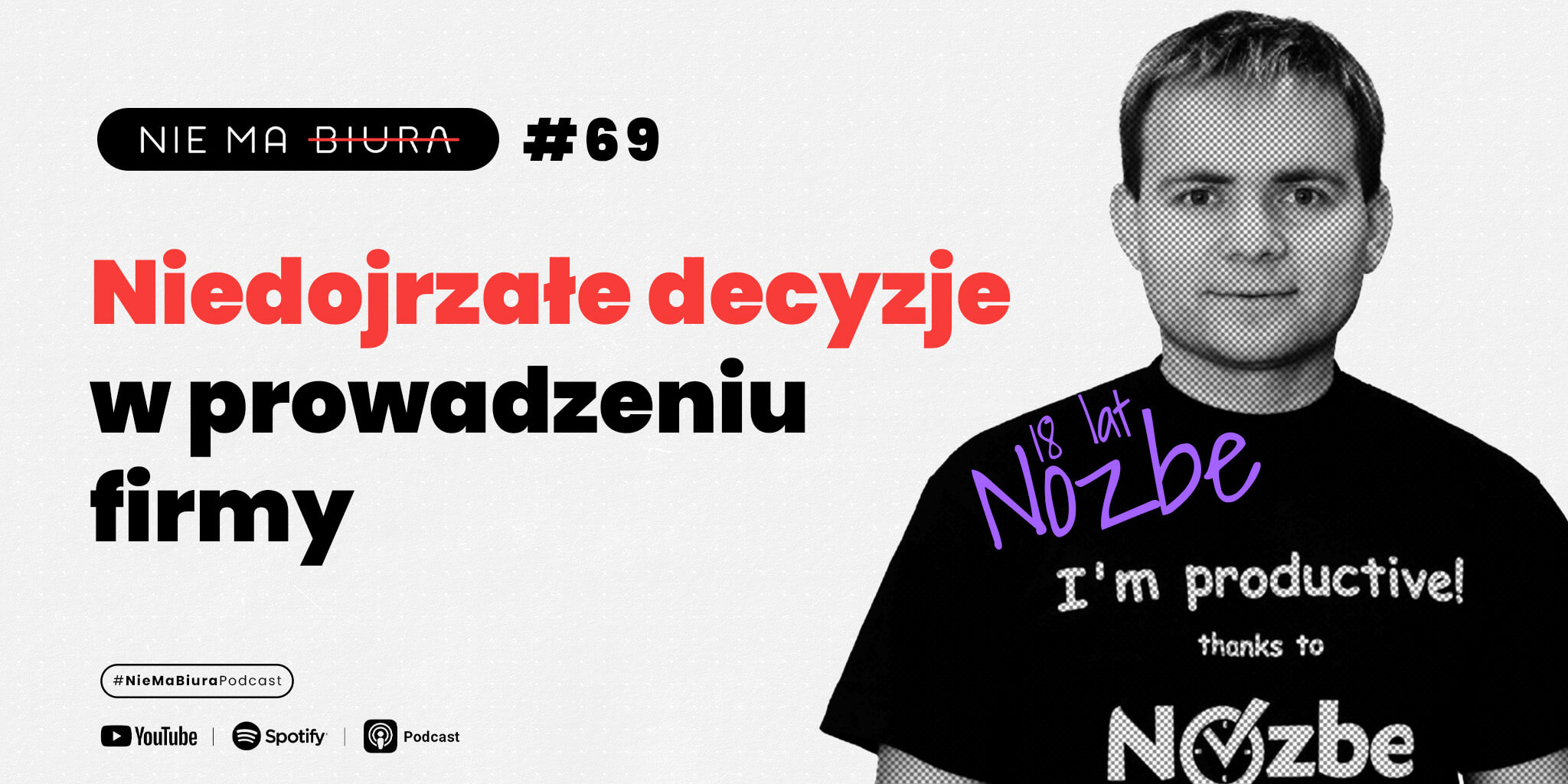 Niedojrzałe decyzje biznesowe, które pomogły mi odnieść sukces - Nie Ma Biura - podcast dla przedsiębiorców