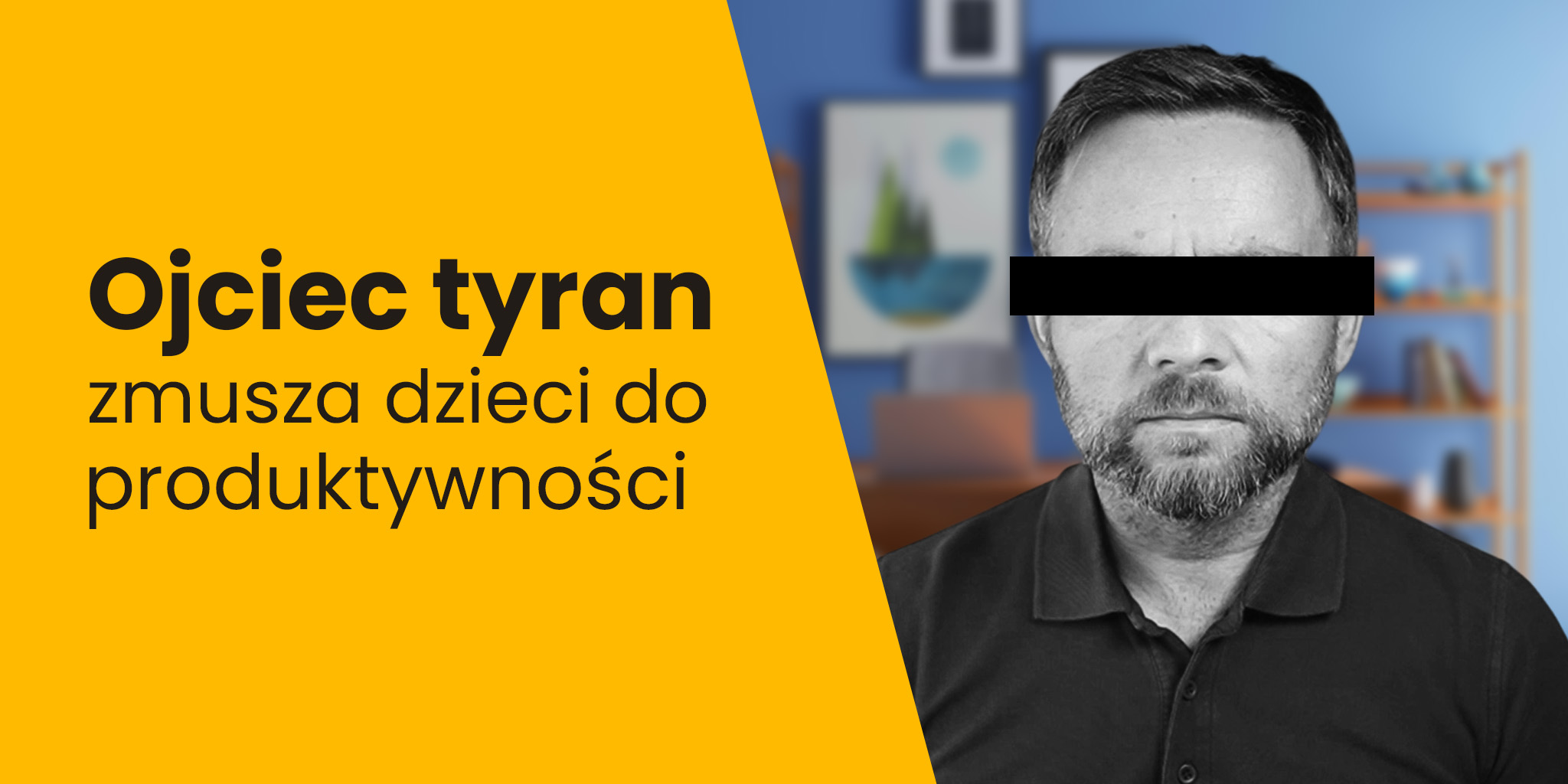 Ojciec tyran - zmusza dzieci do produktywności - Nie Ma Biura - podcast o produktywności