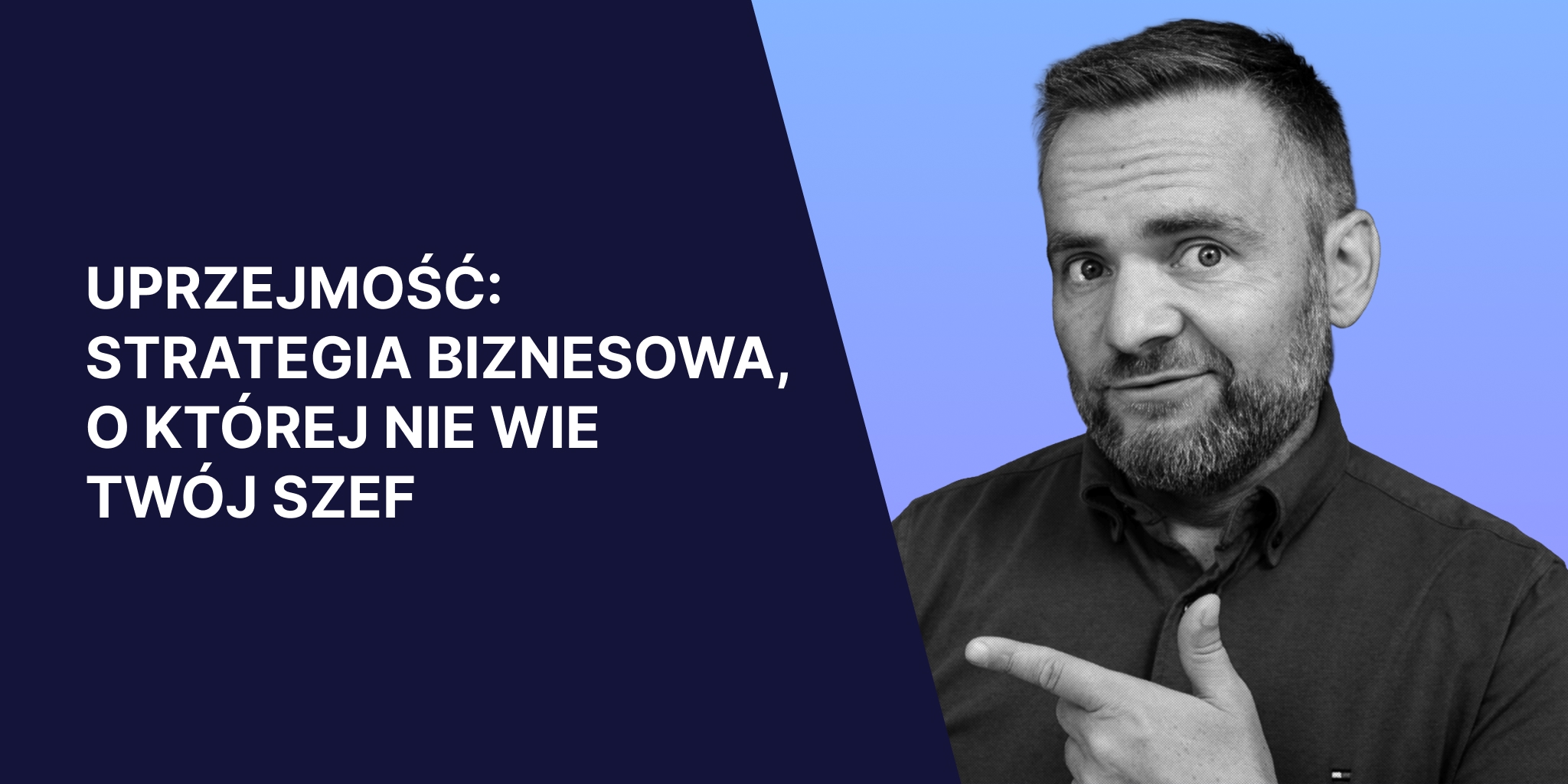 Uprzejmość: strategia biznesowa, o której nie wie Twój szef – Nie Ma Biura - podcast o produktywności