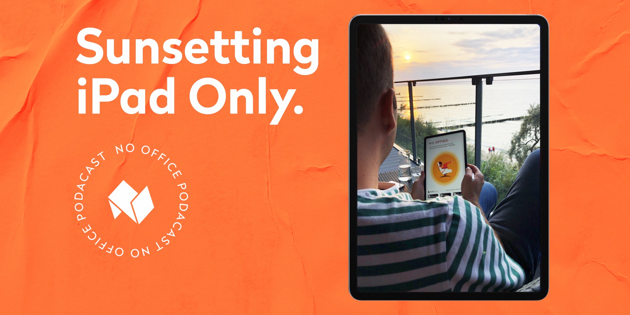 Pros and Cons of #iPadOnly Work- No Office Podcast, ep. 30