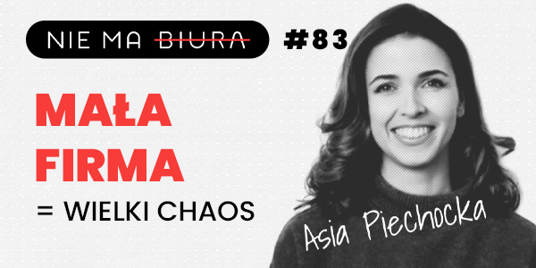 Jednoosobowa firma, a chaos jak w korpo – jak tego uniknąć - Nie Ma Biura - podcast o produktywności