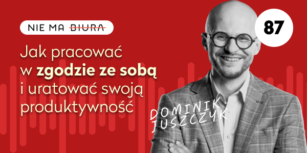Jak połączyć spokój i produktywność – rozmowa z Dominikiem Juszczykiem