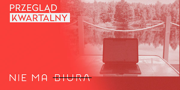 Przegląd kwartalny - Podcast Nie Ma Biura - praca zdalna, zarządzanie zespołem