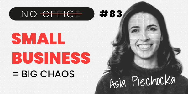 Small Business, Corporate-Level Chaos – How to Avoid It? - No Office - productivity podcast